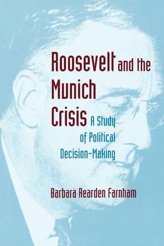 Бумажная книга «Roosevelt and the Munich Crisis: A Study of Political Decision-Making», автор Барбара Рирдон Фарнхэм - фото №1