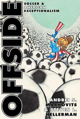 Паперова книга «Offside: Soccer and American Exceptionalism», авторів Андрій С. Марковіц, Стівен Л. Хеллерман - фото №1