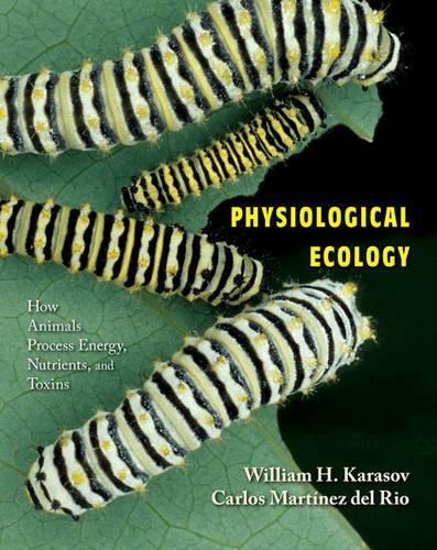 Бумажная книга «Physiological Ecology: How Animals Process Energy, Nutrients, and Toxins», авторов Карлос Мартинес дель Рио, Уильям Х. Карасов - фото №1