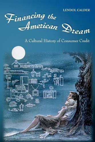Бумажная книга «Financing the American Dream: A Cultural History of Consumer Credit», автор Лендол Колдер - фото №1