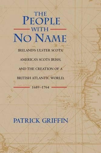 Paper book «The People with No Name: Ireland's Ulster Scots, America's Scots Irish, and the Creation of a British Atlantic World, 1689-1764», author Patrick Griffin - фото №1