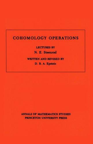 [object Object] «Cohomology Operations (AM-50), Volume 50: Lectures by N. E. Steenrod. (AM-50)», автор Девід Б.А. Епштейн - фото №1