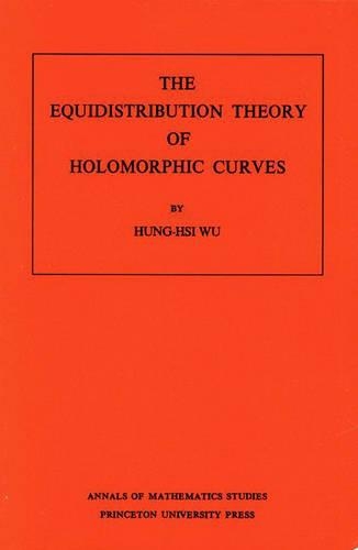 Бумажная книга «The Equidistribution Theory of Holomorphic Curves. (AM-64), Volume 64», автор Хунг-Хси Ву - фото №1