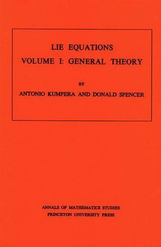 Бумажная книга «Lie Equations, Vol. I: General Theory. (AM-73)», авторов Антонио Кумпера, Дональд Клейтон Спенсер - фото №1