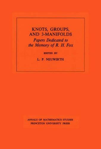 Бумажная книга «Knots, Groups and 3-Manifolds (AM-84), Volume 84: Papers Dedicated to the Memory of R.H. Fox. (AM-84)», автор Ли Пол Нойвирт - фото №1