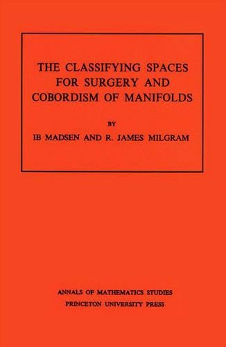[object Object] «Classifying Spaces for Surgery and Corbordism of Manifolds. (AM-92), Volume 92», авторів Іб Медсен, Р. Джеймс Мілграм - фото №1