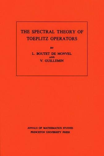 [object Object] «The Spectral Theory of Toeplitz Operators. (AM-99), Volume 99», авторов Л. Буте де Монвель, Виктор Гильен - фото №1