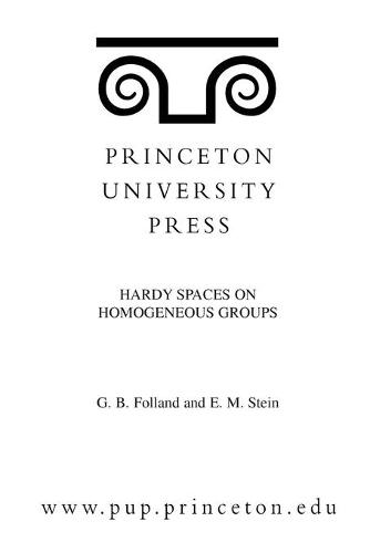 Паперова книга «Hardy Spaces on Homogeneous Groups. (MN-28), Volume 28», авторів Еліас М. Штайн, Джеральд Б. Фолланд - фото №1
