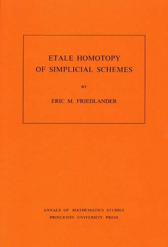 Паперова книга «Etale Homotopy of Simplicial Schemes. (AM-104), Volume 104», автор Ерік М. Фрідландер - фото №1