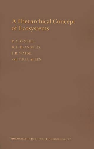 Бумажная книга «A Hierarchical Concept of Ecosystems. (MPB-23), Volume 23», авторов Дональд Ли Дианджелис, Дж. Б. Вайде, Роберт В. О'Нил, Т. Ф. Х. Аллен - фото №1