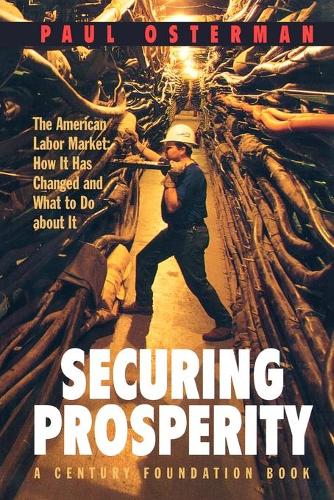 Бумажная книга «Securing Prosperity: The American Labor Market: How It Has Changed and What to Do about It», автор Пол Остерман - фото №1