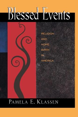Паперова книга «Blessed Events: Religion and Home Birth in America», автор Памела Е. Классен - фото №1
