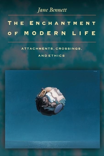 Паперова книга «The Enchantment of Modern Life: Attachments, Crossings, and Ethics», автор Джейн Беннетт - фото №1