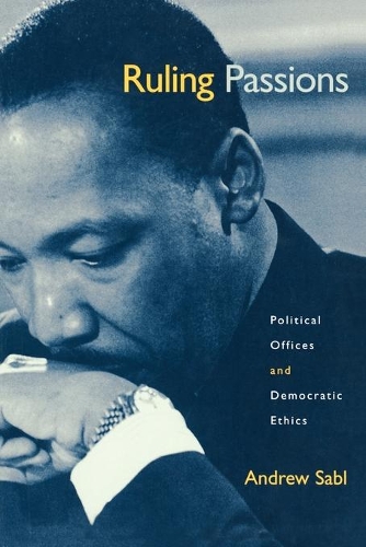 Бумажная книга «Ruling Passions: Political Offices and Democratic Ethics», автор Эндрю Сабл - фото №1