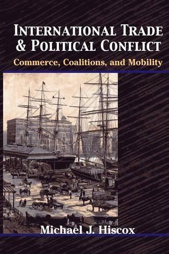 Бумажная книга «International Trade and Political Conflict: Commerce, Coalitions, and Mobility», автор Майкл Дж. Хискокс - фото №1