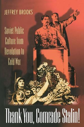 Паперова книга «Thank You, Comrade Stalin!: Soviet Public Culture from Revolution to Cold War», автор Джеффрі Брукс - фото №1