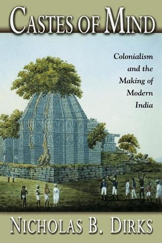 Бумажная книга «Castes of Mind: Colonialism and the Making of Modern India», автор Николас Б. Диркс - фото №1