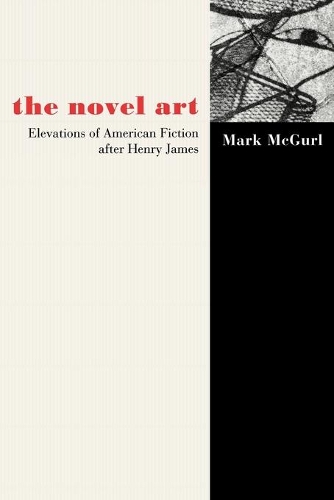 Бумажная книга «The Novel Art: Elevations of American Fiction after Henry James», автор Марк Макгерл - фото №1