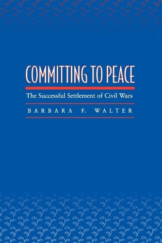 Бумажная книга «Committing to Peace: The Successful Settlement of Civil Wars», автор Барбара Ф. Уолтер - фото №1