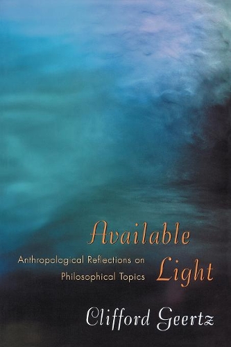 Паперова книга «Available Light: Anthropological Reflections on Philosophical Topics», автор Кліффорд Герц - фото №1
