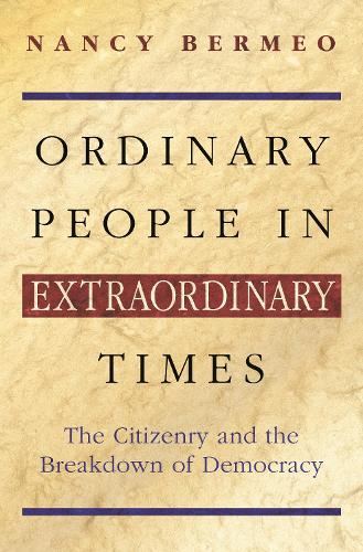 Бумажная книга «Ordinary People in Extraordinary Times: The Citizenry and the Breakdown of Democracy», автор Нэнси Г. Бермео - фото №1