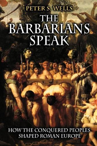 Бумажная книга «The Barbarians Speak: How the Conquered Peoples Shaped Roman Europe», автор Питер С. Уэллс - фото №1