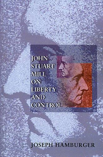 Бумажная книга «John Stuart Mill on Liberty and Control», автор Джозеф Гамбургер - фото №1