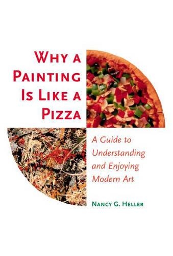 Бумажная книга «Why a Painting Is Like a Pizza: A Guide to Understanding and Enjoying Modern Art», автор Нэнси Г. Хеллер - фото №1