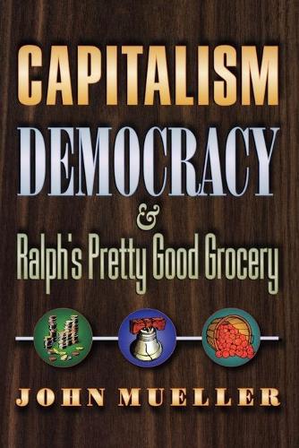 Бумажная книга «Capitalism, Democracy, and Ralph's Pretty Good Grocery», автор Джон Мюллер - фото №1