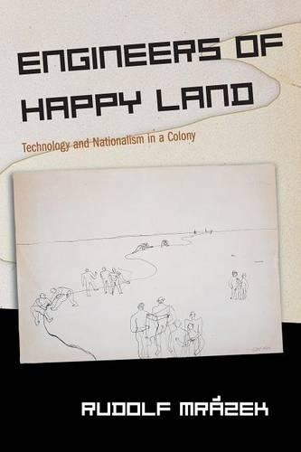 Бумажная книга «Engineers of Happy Land: Technology and Nationalism in a Colony», автор Рудольф Мражек - фото №1