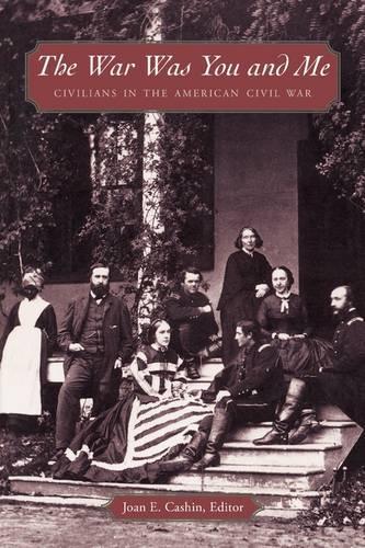 Паперова книга «The War Was You and Me: Civilians in the American Civil War», автор Джоан Е. Кешін - фото №1