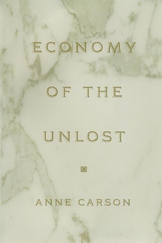 Бумажная книга «Economy of the Unlost: (Reading Simonides of Keos with Paul Celan)», автор Энн Карсон - фото №1