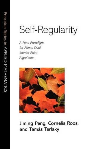 [object Object] «Self-Regularity: A New Paradigm for Primal-Dual Interior-Point Algorithms», авторів Корнеліс Роос, Джиммінг Пенг, Тамаш Терлакі - фото №1