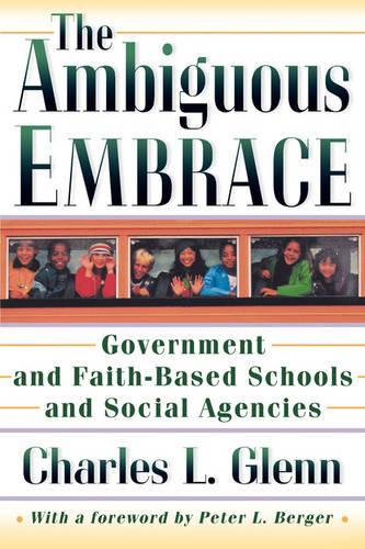 Бумажная книга «The Ambiguous Embrace: Government and Faith-Based Schools and Social Agencies», автор Чарльз Л. Гленн - фото №1