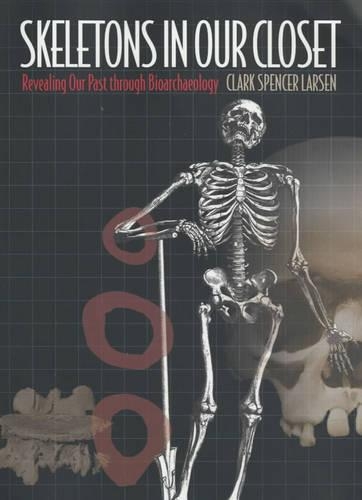 Бумажная книга «Skeletons in Our Closet: Revealing Our Past through Bioarchaeology», автор Кларк Спенсер Ларсен - фото №1