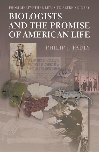 Бумажная книга «Biologists and the Promise of American Life: From Meriwether Lewis to Alfred Kinsey», автор Филип Дж. Паули - фото №1