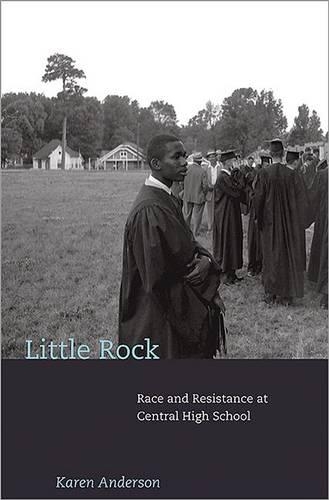 Бумажная книга «Little Rock: Race and Resistance at Central High School», автор Карен Андерсон - фото №1
