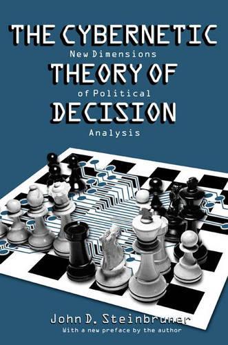 Бумажная книга «The Cybernetic Theory of Decision: New Dimensions of Political Analysis», автор Джон Д. Стейнбрунер - фото №1