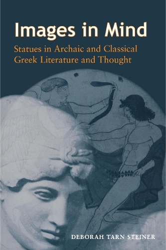 Бумажная книга «Images in Mind: Statues in Archaic and Classical Greek Literature and Thought», автор Дебора Тарн Штайнер - фото №1