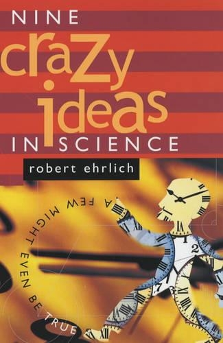 Паперова книга «Nine Crazy Ideas in Science: A Few Might Even Be True», автор Роберт Ерліх - фото №1