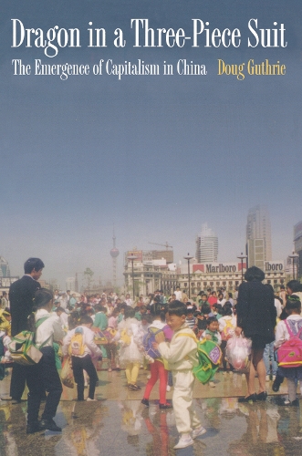 Бумажная книга «Dragon in a Three-Piece Suit: The Emergence of Capitalism in China», автор Даг Гатри - фото №1