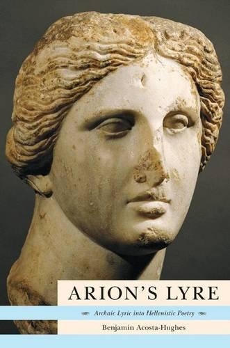 Паперова книга «Arion's Lyre: Archaic Lyric into Hellenistic Poetry», автор Бенджамін Акоста-Г'юз - фото №1