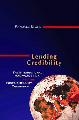 Бумажная книга «Lending Credibility: The International Monetary Fund and the Post-Communist Transition», автор Рэндалл У. Стоун - фото №1