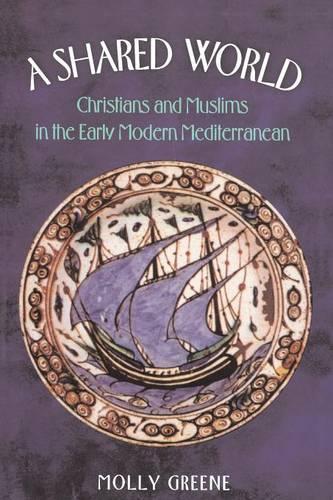 Бумажная книга «A Shared World: Christians and Muslims in the Early Modern Mediterranean», автор Молли Грин - фото №1