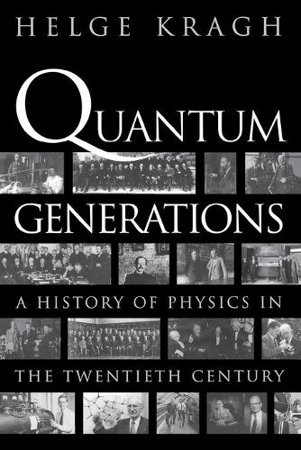 Бумажная книга «Quantum Generations: A History of Physics in the Twentieth Century», автор Хельге Краг - фото №1