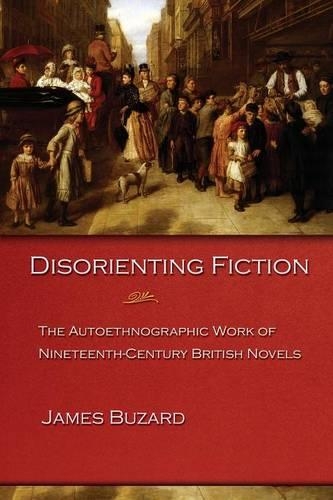 Бумажная книга «Disorienting Fiction: The Autoethnographic Work of Nineteenth-Century British Novels», автор Джеймс Бузард - фото №1