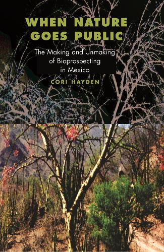 Паперова книга «When Nature Goes Public: The Making and Unmaking of Bioprospecting in Mexico», автор Корі Хейден - фото №1