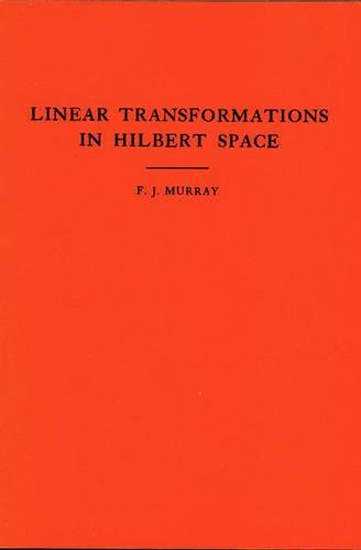 [object Object] «An Introduction to Linear Transformations in Hilbert Space. (AM-4), Volume 4», автор Френсіс Джозеф Мюррей - фото №1