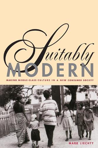 Бумажная книга «Suitably Modern: Making Middle-Class Culture in a New Consumer Society», автор Марк Лихти - фото №1