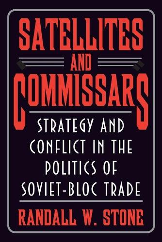 Бумажная книга «Satellites and Commissars: Strategy and Conflict in the Politics of Soviet-Bloc Trade», автор Рэндалл У. Стоун - фото №1